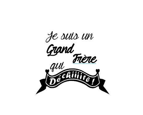 Je suis un grand frere qui dechire