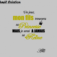 Un jour mon fils trouvera sa princesse mais je serai a jamais sa reine